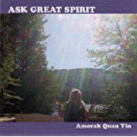 Ask Great Spirit Amorah Quan Yin | Music by Amorah Quan Yin | Dolphin Star Temple